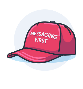 Red cap saying Messaging First